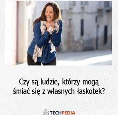 Czy są ludzie, którzy mogą śmiać się z własnych łaskotek?