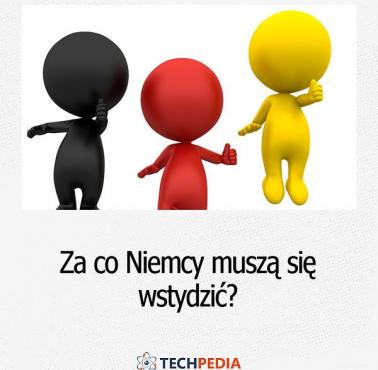 Za co Niemcy muszą się wstydzić?