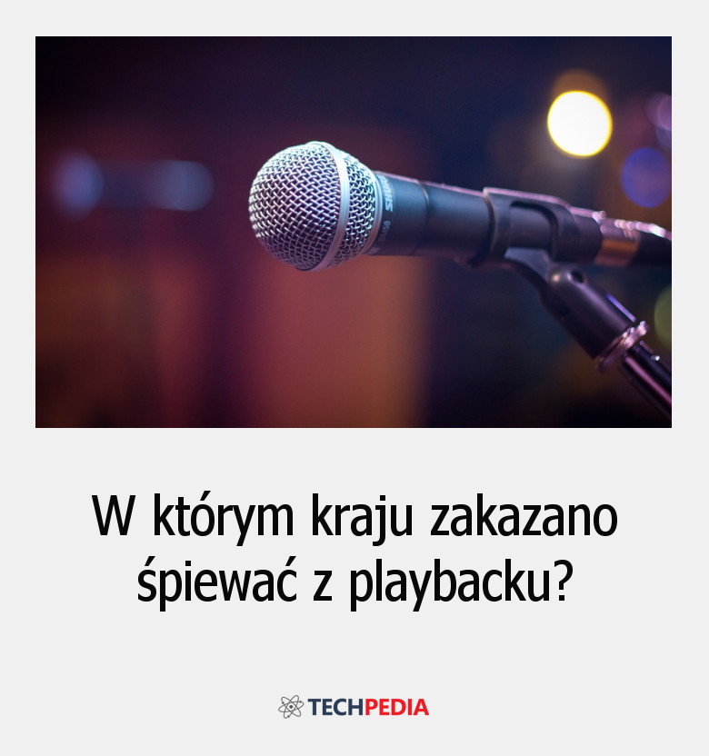 W którym kraju zakazano śpiewać z playbacku?