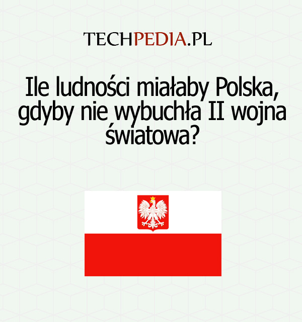 Ile ludnosci miałaby Polska, gdyby nie wybuchła II wojna światowa?