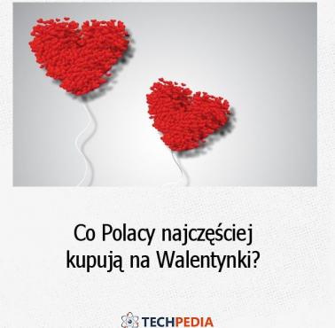 Co Polacy najczęściej kupują na Walentynki?
