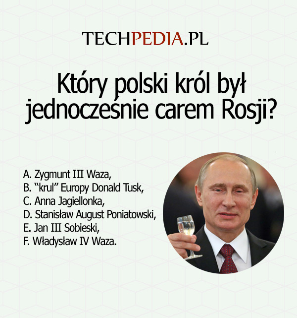 Który polski król był jednocześnie carem Rosji?