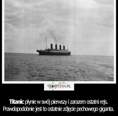 Titanic płynie w swój pierwszy i zarazem ostatni rejs. Prawdopodobnie jest to ostatnie zdjęcie pechowego giganta.