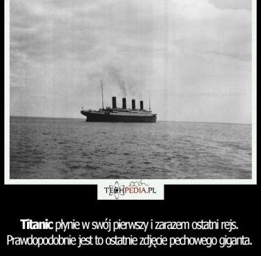 Titanic płynie w swój pierwszy i zarazem ostatni rejs. Prawdopodobnie jest to ostatnie zdjęcie pechowego giganta.