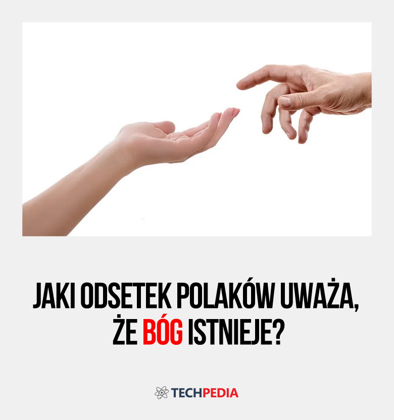 Jaki odsetek Polaków uważa, że Bóg istnieje?
