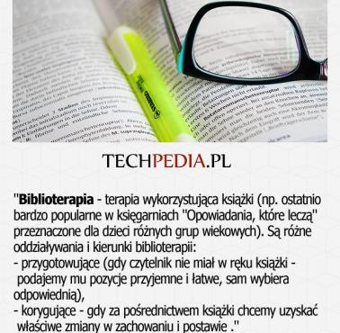 Biblioterapia - terapia wykorzystująca książki (np. ostatnio bardzo popularne w księgarniach "Opowiadania, które leczą" ...