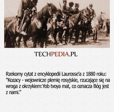 Rzekomy cytat z encyklopedii Laurosse'a z 1880 roku: Kozacy - wojownicze plemię rosyjskie, rzucające się na wroga z ...