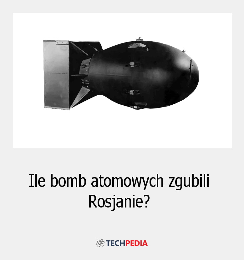 Ile bomb atomowych zgubili Rosjanie?