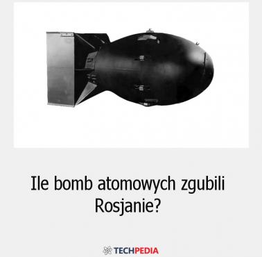 Ile bomb atomowych zgubili Rosjanie?