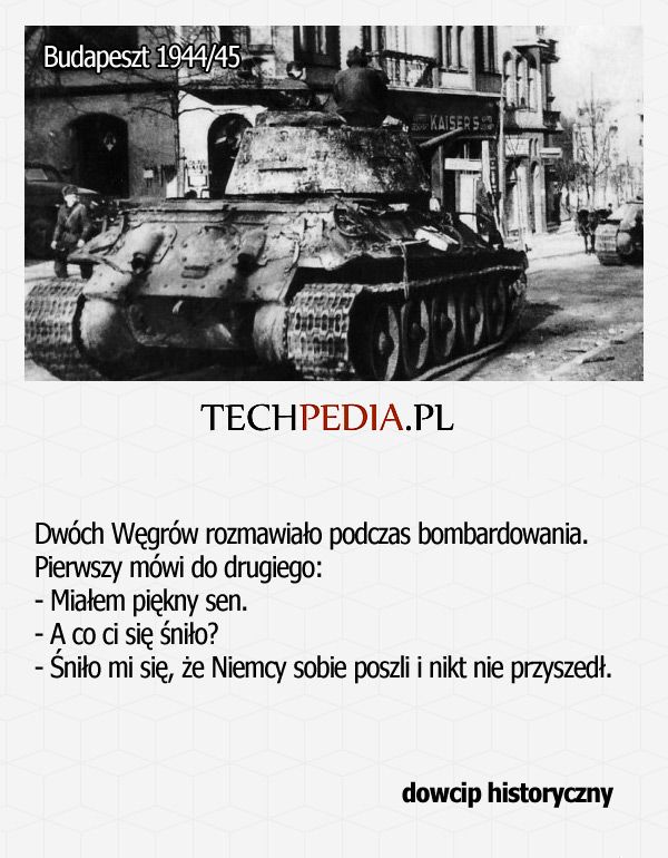 Dwóch Węgrów rozmawiało podczas bombardowania. Pierwszy mówi do drugiego: - Miałem piękny sen ....