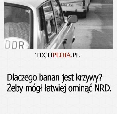 Dlaczego banan jest krzywy? Żeby mógł łatwiej ominąć NRD.