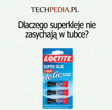 Dlaczego superkleje nie zasychają w tubce?