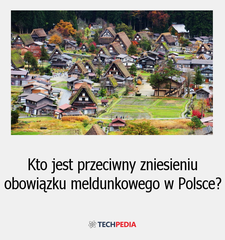 Kto jest przeciwny zniesieniu obowiązku meldunkowego w Polsce?