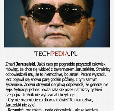 Zmarł Jaruzelski. Jakiś czas po pogrzebie przyszedł człowiek mówiąc, że chce się widzieć z towarzyszem Jaruzelskim. Strażnicy ..