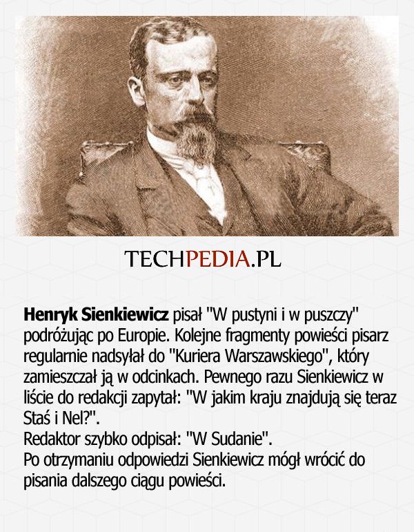 Henryk Sienkiewicz pisał W pustyni i w puszczy podróżując po Europie. Kolejne fragmenty powieści pisarz regularnie...