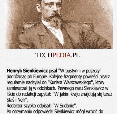 Henryk Sienkiewicz pisał "W pustyni i w puszczy" podróżując po Europie. Kolejne fragmenty powieści pisarz regularnie...