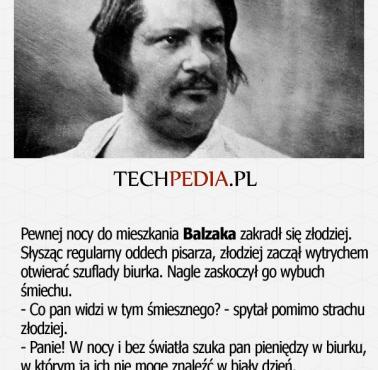 Pewnej nocy do mieszkania Balzaka zakradł się złodziej. Słysząc regularny oddech pisarza, złodziej zaczął wytrychem otwierać ..