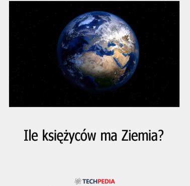 Ile księżyców ma Ziemia?