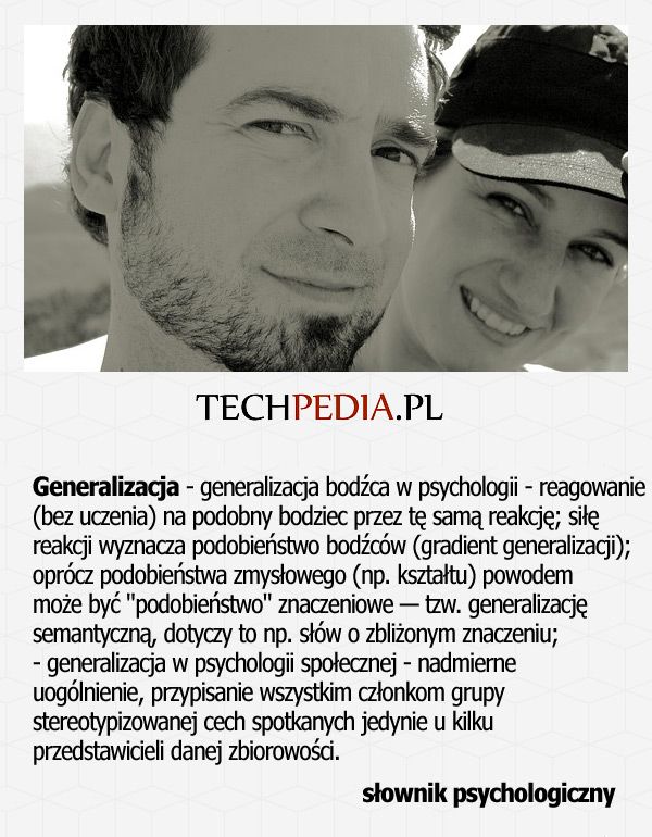 Generalizacja - generalizacja bodźca w psychologii - reagowanie (bez uczenia) na podobny bodziec przez tę samą reakcję ...