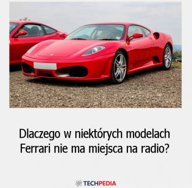 Dlaczego w niektórych modelach Ferrari nie ma miejsca na radio?