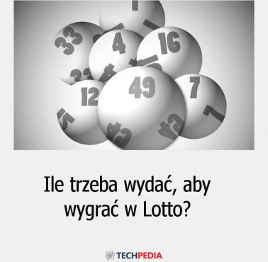 Ile trzeba wydać, aby wygrać w Lotto?