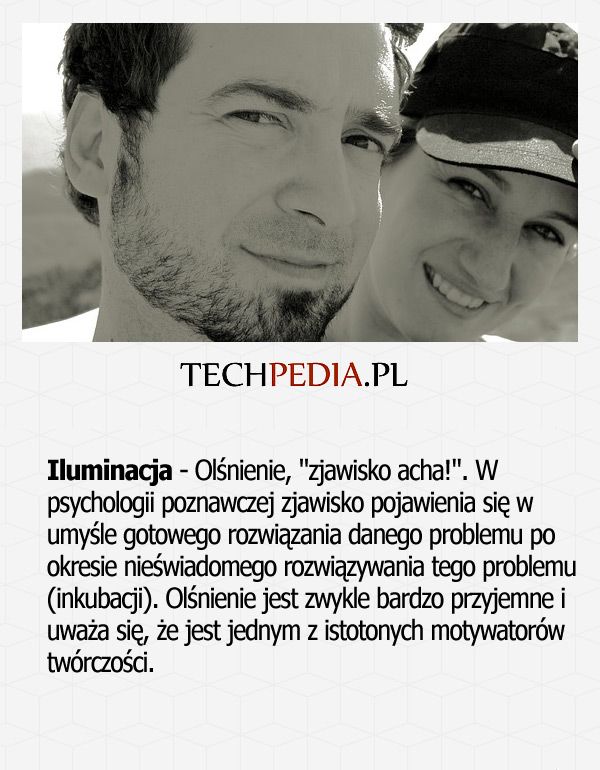 Iluminacja - Olśnienie, zjawisko acha!. W psychologii poznawczej zjawisko pojawienia się w umyśle gotowego rozwiązania ...
