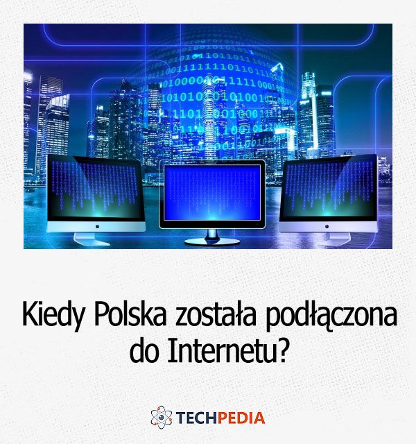 Kiedy Polska została podłączona do Internetu?