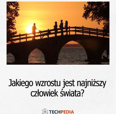 Jakiego wzrostu jest najniższy człowiek świata?