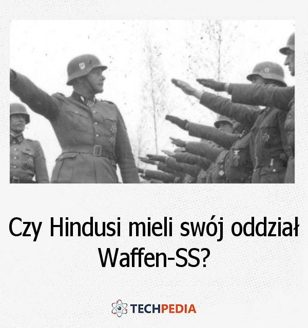 Czy Hindusi mieli swój oddział Waffen-SS?