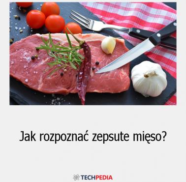 Jak rozpoznać zepsute mięso?