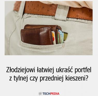 Czy złodziejowi łatwiej ukraść portfel z tylnej czy przedniej kieszeni?