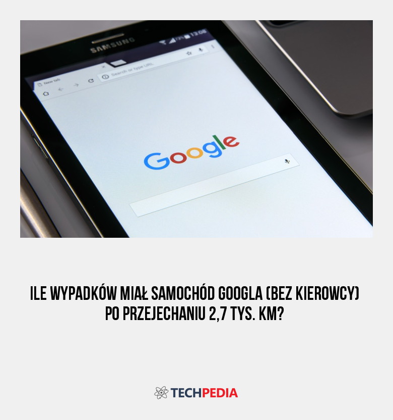 Ile wypadków miał samochód Googla (bez kierowcy) po przejechaniu 2,7 tys. km?