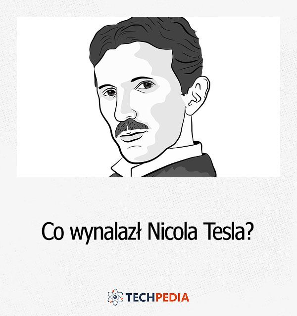 Co wynalazł Nicola Tesla?