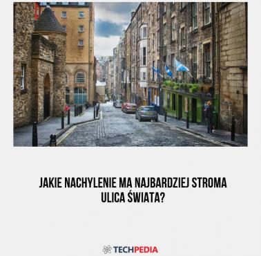 Jakie nachylenie ma najbardziej stroma ulica świata?