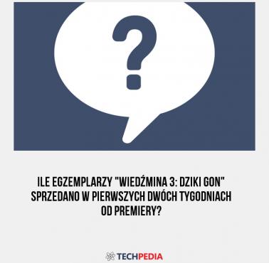 Ile egzemplarzy "Wiedźmina 3: Dziki Gon" sprzedano w pierwszych dwóch tygodniach od premiery?