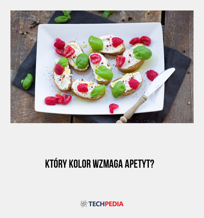 Który kolor wzmaga apetyt?