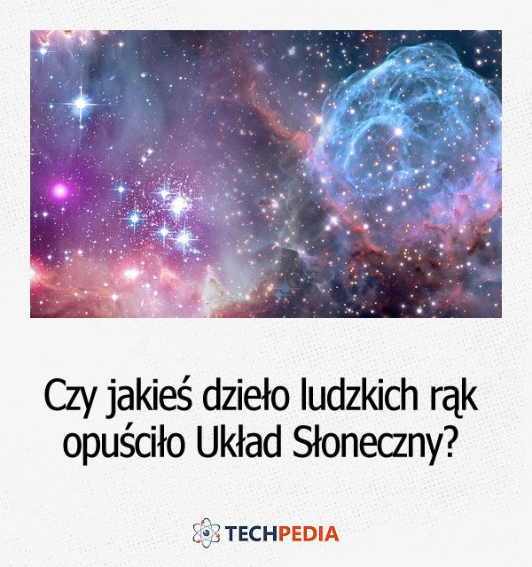 Czy jakieś dzieło ludzkich  rąk opuściło Układ Słoneczny?