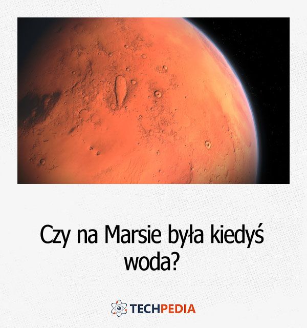 Czy na Marsie była kiedyś woda?