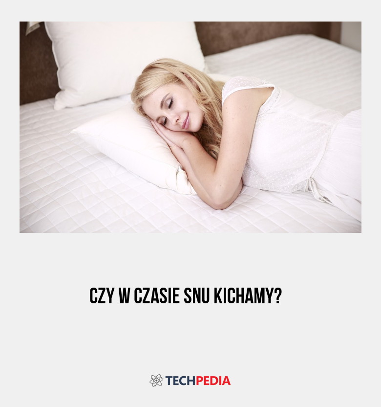 Czy w czasie snu kichamy?