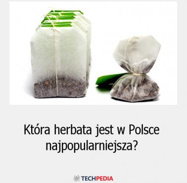 Która herbata jest w Polsce najpopularniejsza?