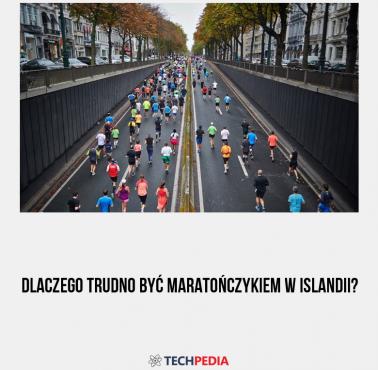 Dlaczego trudno być maratończykiem w Islandii?