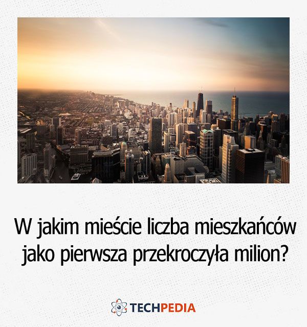 W którym mieście w historii świata liczba mieszkańców jako pierwsza przekroczyła milion?