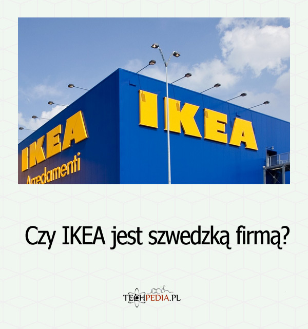 Czy IKEA jest firmą szwedzką?
