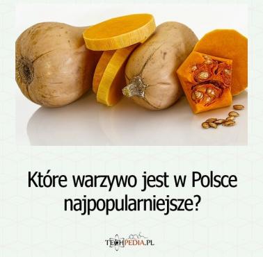 Które warzywo jest w Polsce najpopularniejsze?