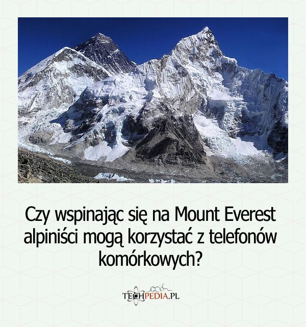 Czy wspinając się na Mount Everest alpiniści mogą korzystać z telefonów komórkowych?