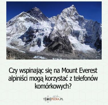 Czy wspinając się na Mount Everest alpiniści mogą korzystać z telefonów komórkowych?