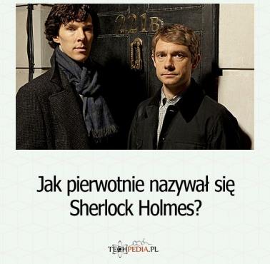 Jak pierwotnie nazywał się Sherlock Holmes?