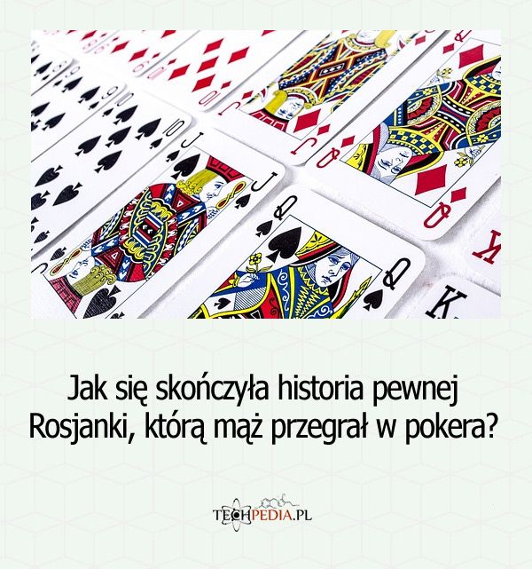 Jak się skończyła historia pewnej Rosjanki, którą mąż przegrał w pokera?