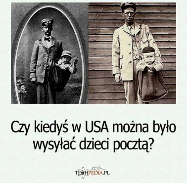 Czy kiedyś w USA można było wysyłać dzieci pocztą?