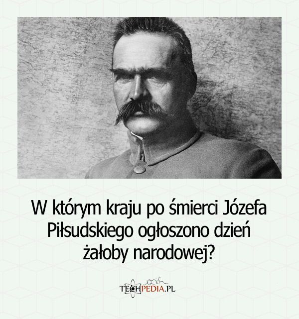W którym kraju po śmierci Marszałka Józefa Piłsudskiego ogłoszono dzień żałoby narodowej?